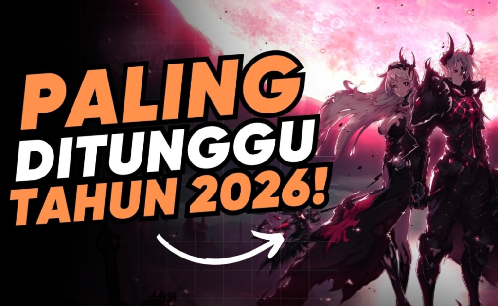 Game Terbaru 2026 yang Paling Ditunggu-tunggu, Siap-siap Ketagihan!